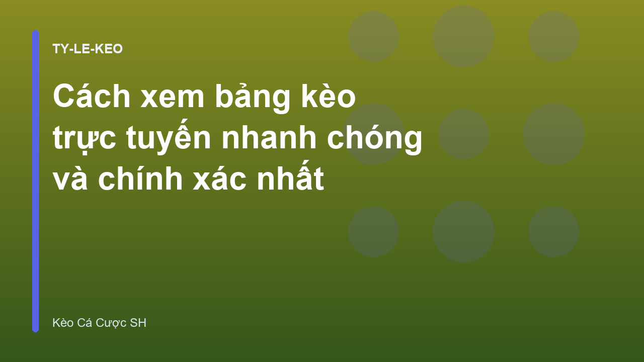 Cách xem bảng kèo trực tuyến nhanh chóng và chính xác nhất