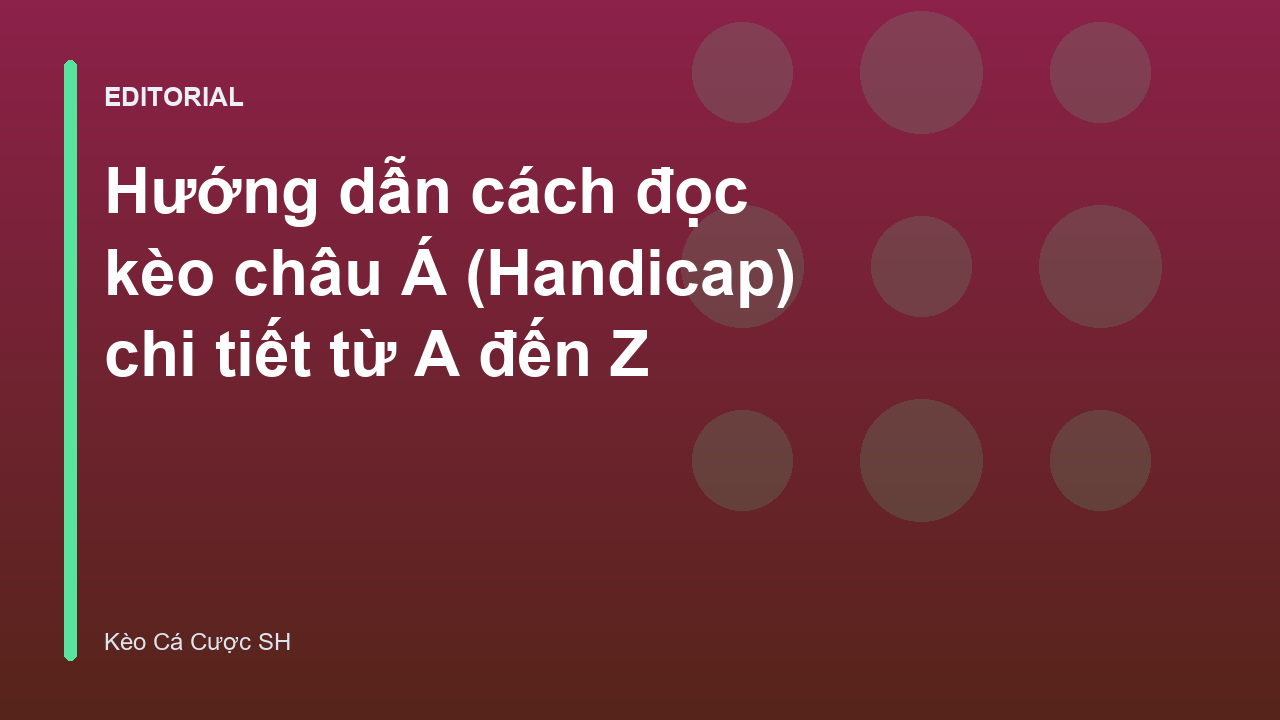 Hướng dẫn đọc kèo châu Á chi tiết