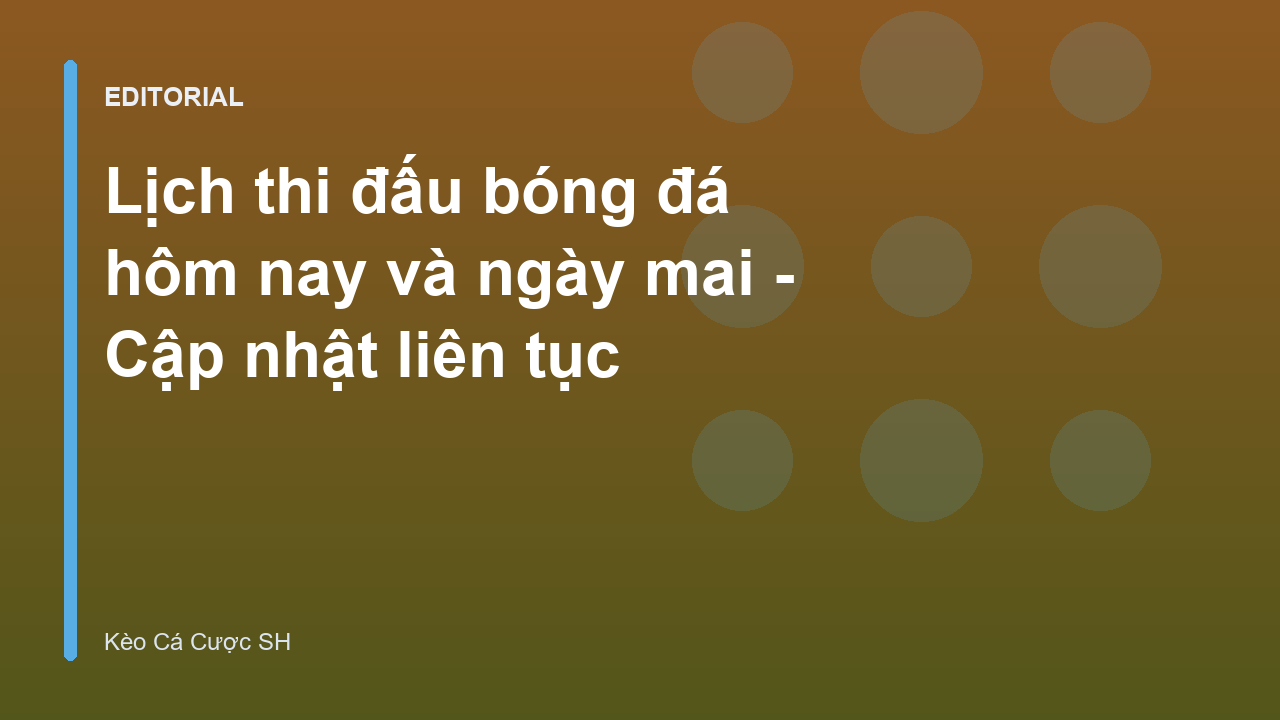 Lịch thi đấu bóng đá hôm nay và ngày mai