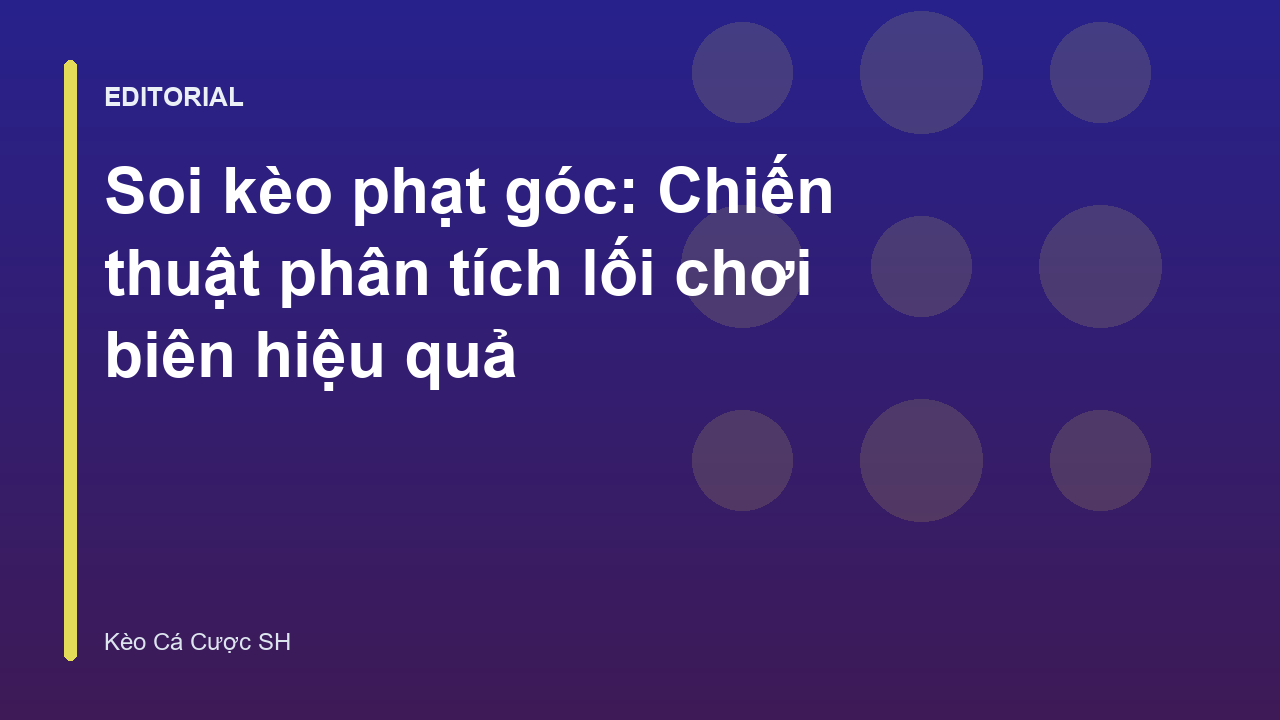 Phân tích chiến thuật kèo phạt góc trong bóng đá